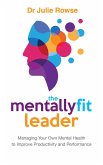 The Mentally Fit Leader: Managing Your Own Mental Health to Improve Productivity and Performance (eBook, ePUB)