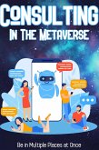 Consulting in the Metaverse: Be in Multiple Places at Once (Financial Freedom, #9) (eBook, ePUB)