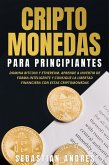 Criptomonedas para principiantes: Domina Bitcoin y Ethereum. Aprende a invertir de forma inteligente y consigue la libertad financiera con estas criptomonedas (Criptomonedas en Español) (eBook, ePUB)