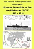 15 Monate Prisenoffizier an Bord von Hilfskreuzer "WOLF" 1916 - 1918 - Band 196e in der maritimen gelben Buchreihe - be