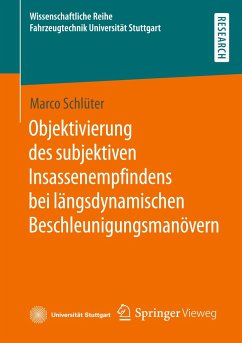 Objektivierung des subjektiven Insassenempfindens bei längsdynamischen Beschleunigungsmanövern - Schlüter, Marco