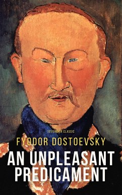 An Unpleasant Predicament (eBook, ePUB) - Dostoevsky, Fyodor