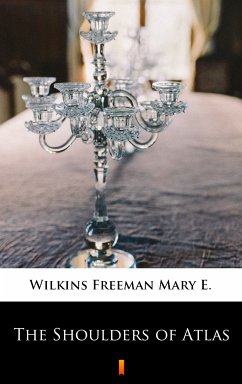 The Shoulders of Atlas (eBook, ePUB) - Wilkins Freeman, Mary E.