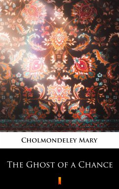 The Ghost of a Chance (eBook, ePUB) - Cholmondeley, Mary