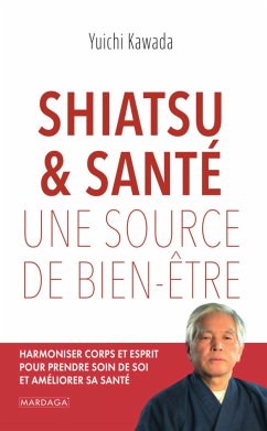 Shiatsu et santé, une source de bien-être (eBook, ePUB) - Kawada, Yuichi