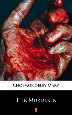 Her Murderer (eBook, ePUB) - Cholmondeley, Mary