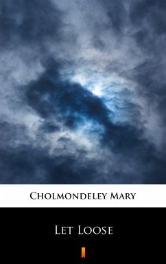 Let Loose (eBook, ePUB) - Cholmondeley, Mary