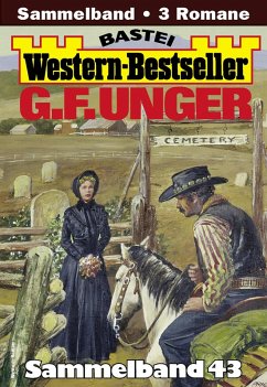 Cover G. F. Unger Western-Bestseller Sammelband 43 (eBook, ePUB)