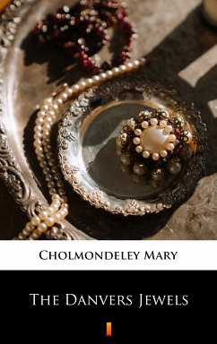 The Danvers Jewels (eBook, ePUB) - Cholmondeley, Mary