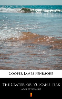 The Crater, or, Vulcan's Peak (eBook, ePUB) - Cooper, James Fenimore