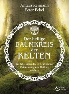 Der heilige Baumkreis der Kelten (eBook, ePUB) - Reimann, Antara; Eckel, Peter