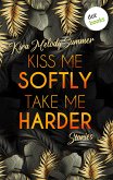 Kiss me softly, take me harder (eBook, ePUB)