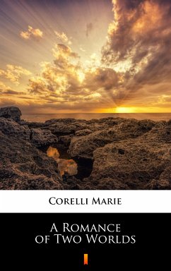 A Romance of Two Worlds (eBook, ePUB) - Corelli, Marie