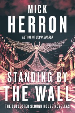 Standing by the Wall: The Collected Slough House Novellas (eBook, ePUB) - Herron, Mick
