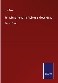 Forschungsreisen in Arabien und Ost-Afrika - Andree, Karl