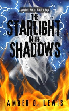 The Starlight in the Shadows (Fire and Starlight Saga) (eBook, ePUB) - Lewis, Amber D.