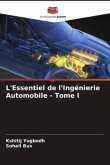 L'Essentiel de l'Ingénierie Automobile - Tome I