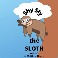 Shy Sly the Sloth - Hunter, Matthew