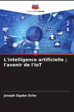 L'intelligence artificielle ; l'avenir de l'IoT - Oche, Joseph Ogaba