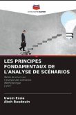 LES PRINCIPES FONDAMENTAUX DE L'ANALYSE DE SCÉNARIOS