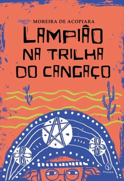 Lampião na trilha do cangaço (eBook, ePUB) - Acopiara, Moreira de