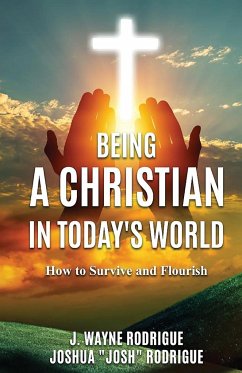 Being a Christian in Today's World - Rodrigue, J. Wayne; Rodrigue, Joshua "Josh"