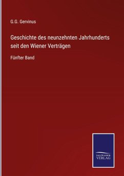 Geschichte des neunzehnten Jahrhunderts seit den Wiener Verträgen - Gervinus, G. G.