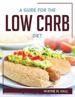 A Guide For The Low Carb Diet - Wayne N. Hall