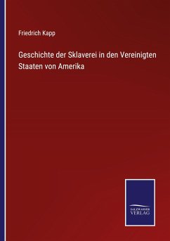 Geschichte der Sklaverei in den Vereinigten Staaten von Amerika - Kapp, Friedrich