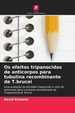 Os efeitos tripanocidas de anticorpos para tubulina recombinante de T.brucei - Kateete, David