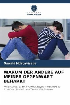 WARUM DER ANDERE AUF MEINER GEGENWART BEHARRT - Ndacayisaba, Oswald