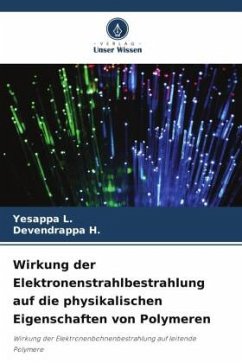 Wirkung der Elektronenstrahlbestrahlung auf die physikalischen Eigenschaften von Polymeren - L., YESAPPA;H., Devendrappa