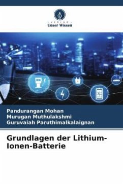 Grundlagen der Lithium-Ionen-Batterie - Mohan, Pandurangan;Muthulakshmi, Murugan;Paruthimalkalaignan, Guruvaiah