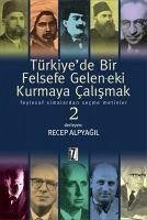 Türkiyede Bir Felsefe Gelen-ek-i Kurmaya Calismak 2 Ciltli - Alpyagil, Recep