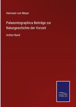 Palaeontographica Beiträge zur Naturgeschichte der Vorzeit - Meyer, Hermann Von