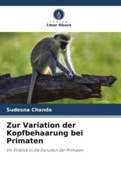 Zur Variation der Kopfbehaarung bei Primaten - Chanda, Sudesna