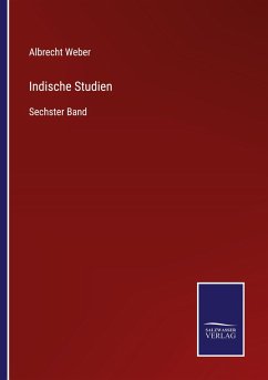 Indische Studien - Weber, Albrecht