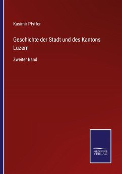 Geschichte der Stadt und des Kantons Luzern - Pfyffer, Kasimir