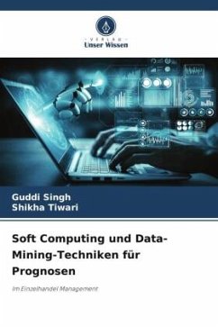 Soft Computing und Data-Mining-Techniken für Prognosen - Singh, Guddi;Tiwari, Shikha