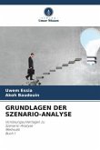 GRUNDLAGEN DER SZENARIO-ANALYSE