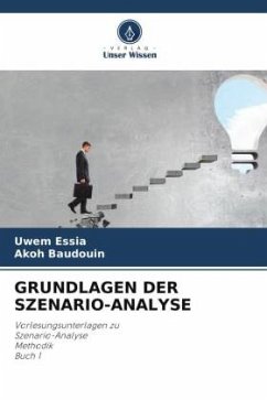 GRUNDLAGEN DER SZENARIO-ANALYSE - Essia, Uwem;Baudouin, Akoh