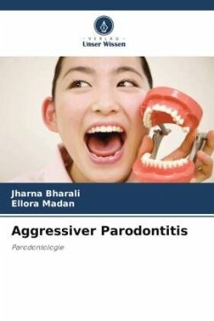 Aggressiver Parodontitis - Bharali, Jharna;Madan, Ellora