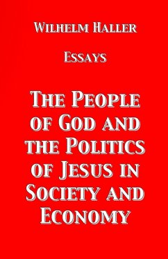 The People of God and the Politics of Jesus in Society and Economy - Haller, Wilhelm