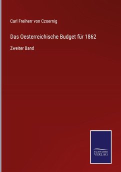 Das Oesterreichische Budget für 1862 - Czoernig, Carl Freiherr von