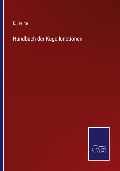 Handbuch der Kugelfunctionen - Heine, E.