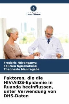 Faktoren, die die HIV/AIDS-Epidemie in Ruanda beeinflussen, unter Verwendung von DHS-Daten - Ntirenganya, Frederic;Ngirabakunzi, Felicien;Maniragaba, Theoneste