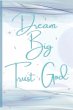 Dream Big, Trust God - Bild 1