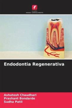 Endodontia Regenerativa - Chaudhari, Ashutosh;Bondarde, Prashant;Patil, Sudha