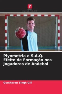 Plyometria e S.A.Q. Efeito de Formação nos Jogadores de Andebol - Gill, Gursharan Singh