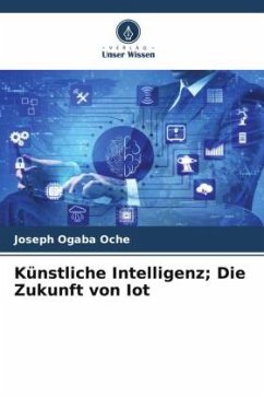 Künstliche Intelligenz; Die Zukunft von Iot - Oche, Joseph Ogaba